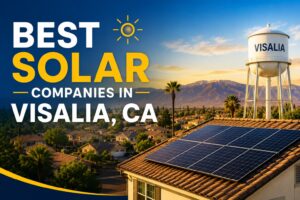 Best solar companies in Visalia